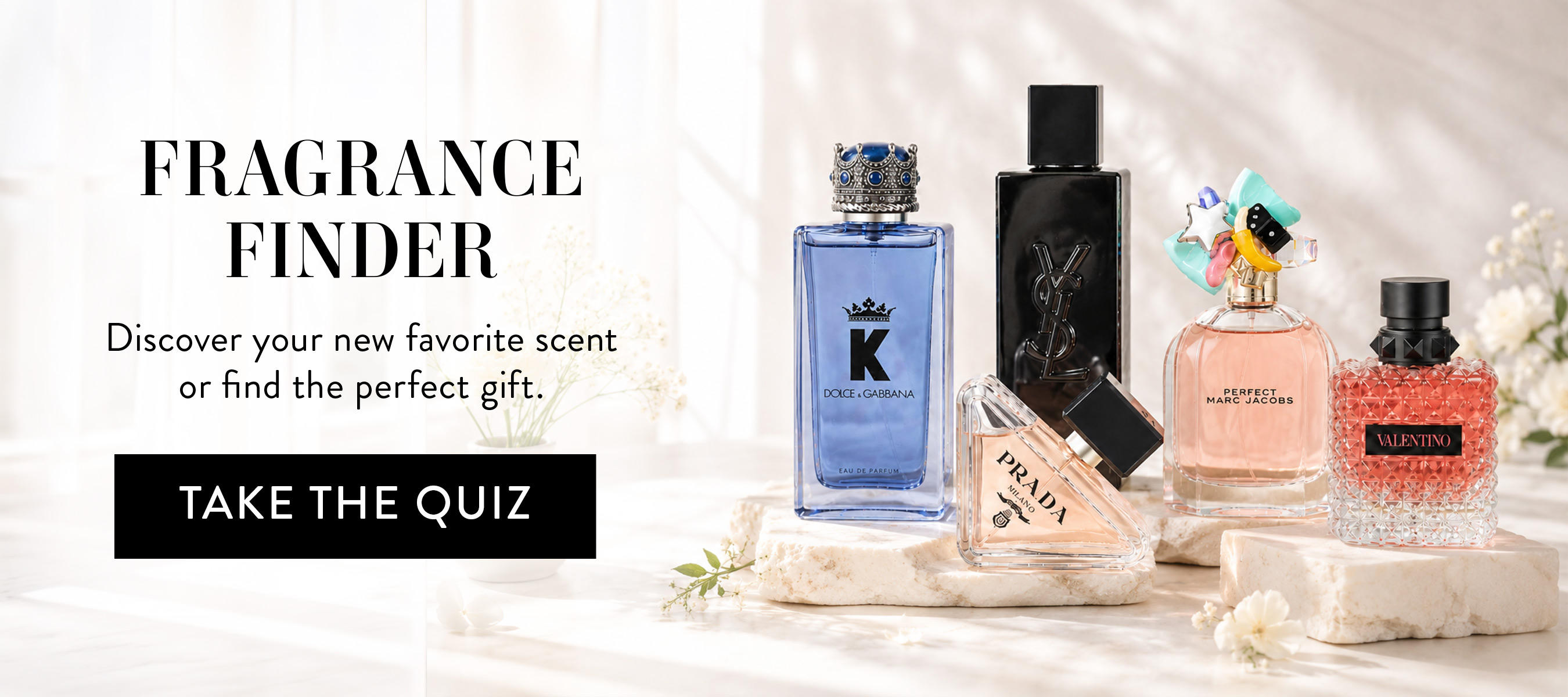Fragrance Finder, Discover your new favorite scent or find the perfect gift. Take the quiz