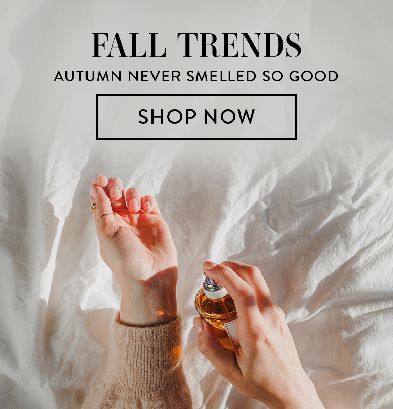 Fall Trends. Autumn never smelled so good. Shop Now.