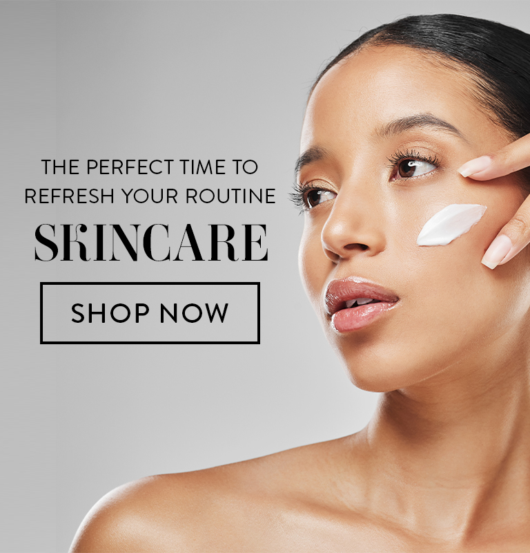 The perfect time to refresh your routine. Skincare. Shop now button.